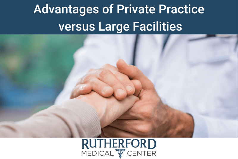 advantages of private practice versus large facilities