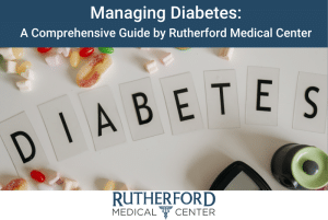 managing diabetes a comprehensive guide by rutherford medical center