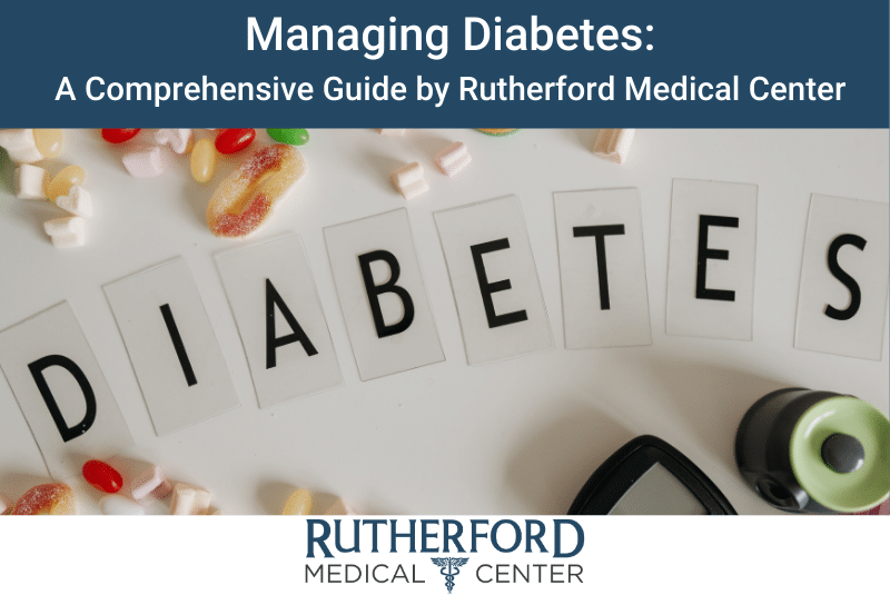 managing diabetes: a comprehensive guide by rutherford medical center