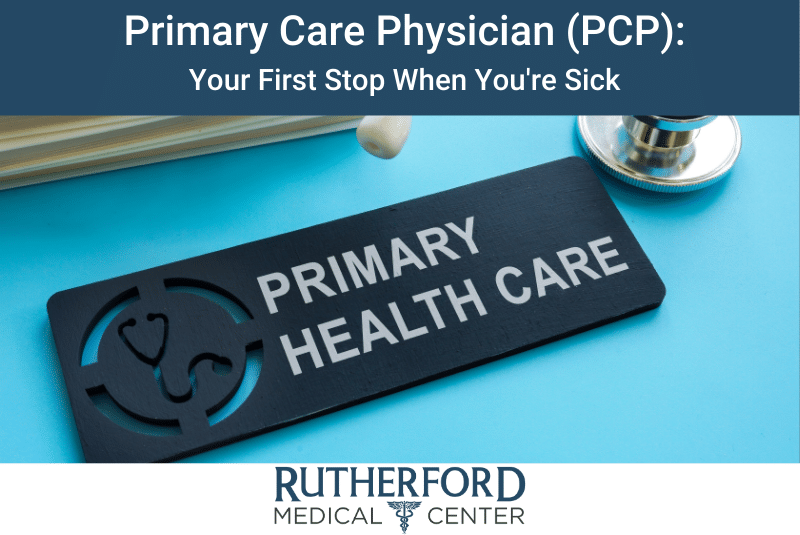 primary care physician (pcp): your first stop when you’re sick
