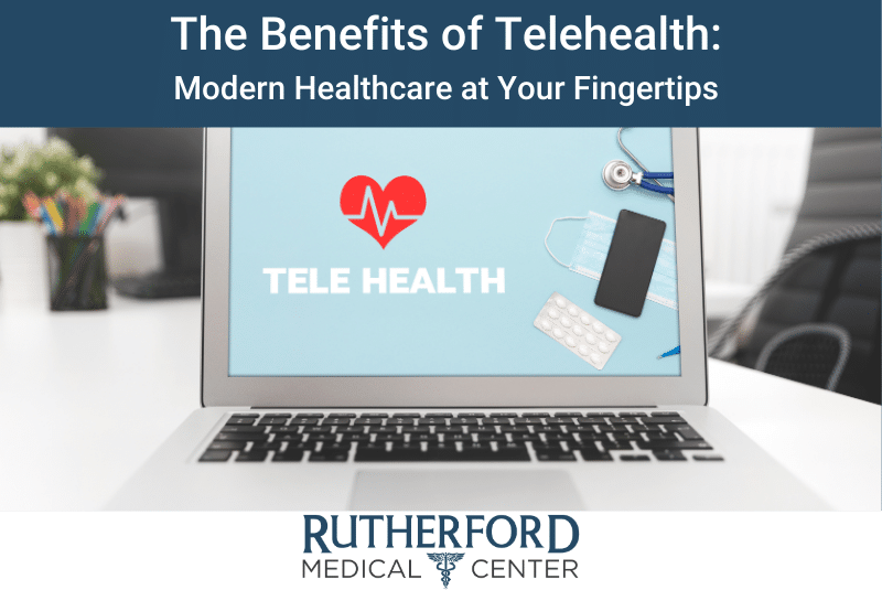the benefits of telehealth modern healthcare at your fingertips